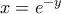x=e^{-y}