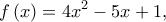 \displaystyle{f\left( x \right) = 4{x^2} - 5x + 1,}