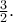 \frac{3}{2}.