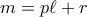 m=p\ell+r