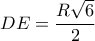 DE = \displaystyle\frac{{R\sqrt 6 }}{2}