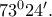 73^{0}24'.
