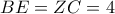 \displaystyle BE = ZC = 4