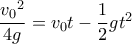 \dfrac{{v_0}^2}{4g}=v_0t-\dfrac{1}{2}gt^2      