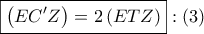 \boxed{\left( {EC'Z} \right) = 2\left( {ETZ} \right)}:\left( 3 \right)
