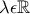 \lambda\epsilon \mathbb{R}