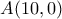 A(10, 0)