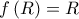 f\left( R \right) = R