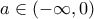 a\in \left( -\infty ,0 \right)