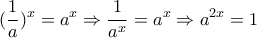 \displaystyle{ 
(\frac{1}{a})^x  = a^x  \Rightarrow \frac{1}{{a^x }} = a^x  \Rightarrow a^{2x}  = 1 
}