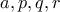 a, p, q, r
