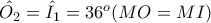 \hat{O_2}=\hat{I_1}=36^o(MO=MI)