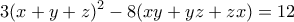 \displaystyle{3(x +y +z )^2 -8(xy+yz+zx)=12}