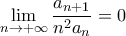 \displaystyle{  \lim_{n \to +\infty}\frac{a_{n+1}}{n^2a_n}=0 }