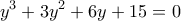\displaystyle{{y^3} + 3{y^2} + 6y + 15 = 0}