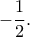 -\dfrac{1}{2}.