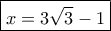 \boxed{x=3\sqrt 3-1} \boxed{x=3\sqrt 3-1}