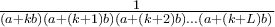 \frac{1}{(a+kb)(a+(k+1)b)(a+(k+2)b)...(a+(k+L)b)}
