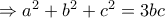 \Rightarrow a^2+b^2+c^2=3bc