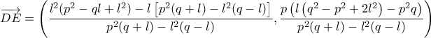 \displaystyle \overrightarrow{DE}=\left ( \frac{l^2(p^2-ql+l^2)-l\left [ p^2(q+l)-l^2(q-l) \right ]}{p^2(q+l)-l^2(q-l)},\frac{p\left ( l\left ( q^2-p^2+2l^2 \right )-p^2q \right )}{p^2(q+l)-l^2(q-l)} \right )