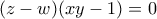 (z-w)(xy-1)=0