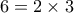 6=2\times 3