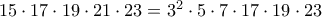 15\cdot 17 \cdot 19\cdot 21 \cdot 23= 3^2\cdot 5 \cdot 7 \cdot 17\cdot 19 \cdot 23