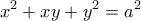 \displaystyle{x^2 +xy+y^2 =a^2}