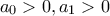 \displaystyle{a_0>0,a_1>0}
