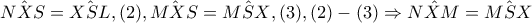 \hat{NXS}=\hat{XSL},(2),\hat{MXS}=\hat{MSX},(3), (2)-(3)\Rightarrow \hat{NXM}=\hat{MSX} \hat{NXS}=\hat{XSL},(2),\hat{MXS}=\hat{MSX},(3), (2)-(3)\Rightarrow \hat{NXM}=\hat{MSX}