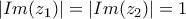 |Im(z_1)|=|Im(z_2)|=1