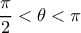 \dfrac{\pi }{2}<\theta <\pi