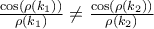\frac{\cos(\rho(k_{1}))}{\rho(k_{1})}\neq \frac{\cos(\rho(k_{2}))}{\rho(k_{2})}