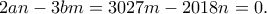 2an-3bm=3027m-2018n=0.