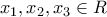 x_{1},x_{2},x_{3} \in R x_{1},x_{2},x_{3} \in R