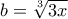 b=\sqrt[3]{3x}