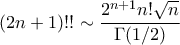 \displaystyle (2n+1)!! \sim \frac{2^{n+1} n! \sqrt{n}}{\Gamma(1/2)}