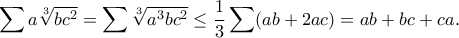 \displaystyle{\sum a\sqrt[3]{bc^2}=\sum\sqrt[3]{a^3bc^2}\leq\frac{1}{3}\sum (ab+2ac)=ab+bc+ca.}