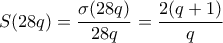 S(28q) = \dfrac{\sigma(28q)}{28q} = \dfrac{2(q+1)}{q}