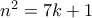 n^2=7k+1