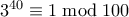 3^{40} \equiv 1 \bmod 100