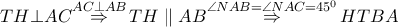 TH\bot AC\overset{AC\bot AB}{\mathop{\Rightarrow }}\,TH\parallel AB\overset{\angle NAB=\angle NAC={{45}^{0}}}{\mathop{\Rightarrow }}\,HTBA