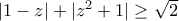 |1-z|+|z^2+1| \geq \sqrt{2}