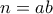 n = ab