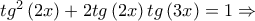 tg^{2}\left(2x \right)+2tg\left(2x \right)tg\left(3x \right)=1\Rightarrow