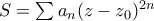 S = \sum{a_{n}({z - z_{0}})^{2n}} S = \sum{a_{n}({z - z_{0}})^{2n}}