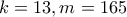  k=13 , m=165