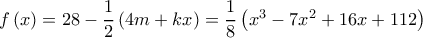 f\left( x \right) = 28 - \dfrac{1}{2}\left( {4m + kx} \right) = \dfrac{1}{8}\left( {{x^3} - 7{x^2} + 16x + 112} \right)