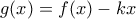 g(x)=f(x)-kx