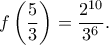 \displaystyle f\left( {\dfrac{5}{3}} \right) = \dfrac{{{2^{10}}}}{{{3^6}}}.